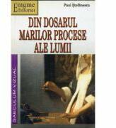 Din dosarul marilor procese ale lumii - Paul Stefanescu (ISBN: 9789739418706)