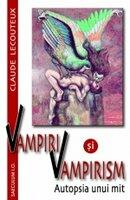 Vampiri si vampirism. Autopsia unui mit - Claude Lecouteux (ISBN: 9789736420269)