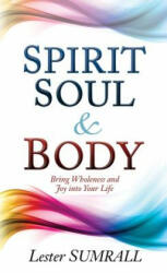Spirit, Soul & Body - Lester Sumrall (ISBN: 9781629116655)