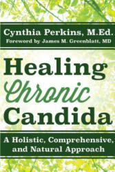 Healing Chronic Candida - Cynthia Perkins (ISBN: 9781630268565)