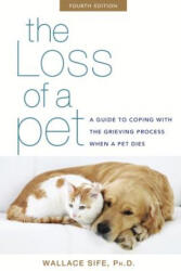The Loss of a Pet: A Guide to Coping with the Grieving Process When a Pet Dies - Wallace Sife (ISBN: 9781630260798)