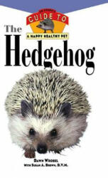 The Hedgehog: An Owner's Guide to a Happy Healthy Pet - Dawn Wrobel, Susan Brown (ISBN: 9781630260415)