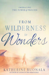 From Wilderness to Wonders - Katherine Ruonala (ISBN: 9781629986142)