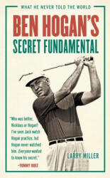 Ben Hogan's Secret Fundamental - Larry Miller (ISBN: 9781629372822)