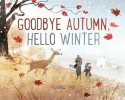 Goodbye Autumn, Hello Winter - Kenard Pak, Kenard Pak (ISBN: 9781627794169)