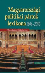 MAGYARORSZÁGI POLITIKAI PÁRTOK LEXIKONA, 1846-2009 (2011)
