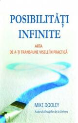 Posibilitati infinite. Arta de a-ti transpune visele in practica - Mike Dooley (ISBN: 9786068080482)