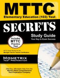 MTTC Elementary Education Test Secrets Study Guide: MTTC Exam Review for the Michigan Test for Teacher Certification (ISBN: 9781627337953)