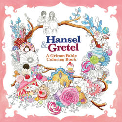 Hansel and Gretel: A Grimm Fable Coloring Book - Rosa (ISBN: 9781626924222)