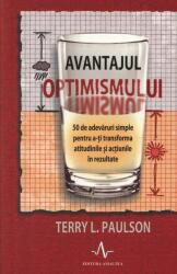 Avantajul optimismului. 50 de adevăruri simple pentru a-ți transforma atitudinile și acțiunile în rezultate (ISBN: 9789731620855)