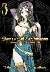 How to Build a Dungeon: Book of the Demon King Vol. 3 - Yakan Warau, Toshimasa Komiya (ISBN: 9781626924529)