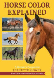 Horse Color Explained: A Breeder's Perspective (ISBN: 9781626541313)