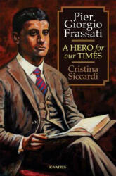 Pier Giorgio Frassati: A Hero for Our Times - Cristina Siccardi (ISBN: 9781621640004)