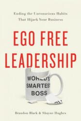 EGO FREE LEADERSHIP - Brandon Black, Shayne Hughes (ISBN: 9781626343795)
