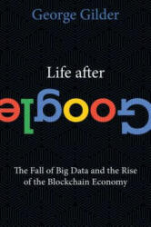 Life After Google - George Gilder (ISBN: 9781621575764)