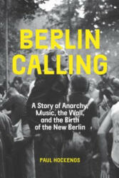 Berlin Calling - Paul Hockenos (ISBN: 9781620971956)