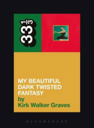 Kanye West's My Beautiful Dark Twisted Fantasy - Kirk Walker Graves (ISBN: 9781623565428)