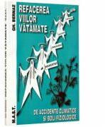 Refacerea viilor vatamate - Gheorghe Bernaz (ISBN: 9789731822266)
