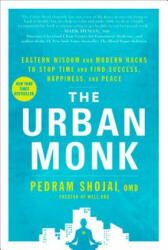 The Urban Monk: Eastern Wisdom and Modern Hacks to Stop Time and Find Success Happiness and Peace (ISBN: 9781623369019)