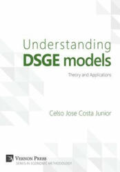 Understanding DSGE Models - Celso Jose Costa Junior (ISBN: 9781622730384)