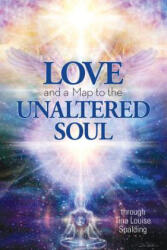 LOVE & A MAP TO THE UNALTERED - Tina Louise Spalding (ISBN: 9781622330478)