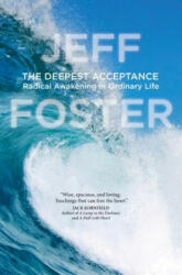 Deepest Acceptance - Jeff Foster (ISBN: 9781622038657)