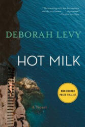 Hot Milk - Deborah Levy (ISBN: 9781620406700)