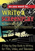 So You Want to Write a Screenplay: A Step-By-Step Guide to Writing for Film Video and Television (ISBN: 9781620232156)