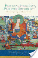 Practical Ethics and Profound Emptiness: A Commentary on Nagarjuna's Precious Garland (ISBN: 9781614293248)