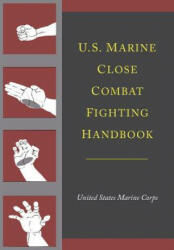 U. S. Marine Close Combat Fighting Handbook - United States Marine Corps (ISBN: 9781614279778)