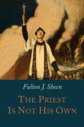The Priest is Not His Own - Fulton J. Sheen (ISBN: 9781614279747)