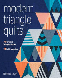 Modern Triangle Quilts: 70 Graphic Triangle Blocks - 11 Bold Samplers (ISBN: 9781617453137)