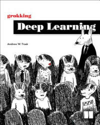 Grokking Deep Learning - Andrew Trask (ISBN: 9781617293702)