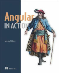 Angular in Action - Jeremy Wilken, David Aden, Jason Aden (ISBN: 9781617293313)