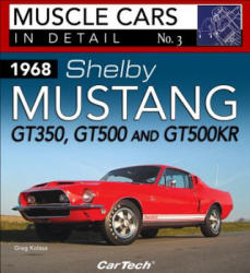 1968 Shelby Mustang Gt350, Gt500 and Gt500kr - Greg Kolasa (ISBN: 9781613252925)