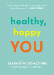 Healthy, Happy You: 365 Daily Micro-Actions for Lasting Change - Nora Rosendahl, Nelli Lahteenmaki, Aleksi Hoffman (ISBN: 9781615193806)