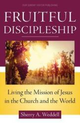 Fruitful Discipleship: Living the Mission of Jesus in the Church and the World - Sherry A. Weddell (ISBN: 9781612789736)