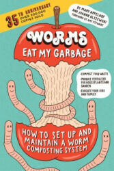 Worms Eat My Garbage, 35th Anniversary Edition - Mary Appelhof, Joanne Olszewski (ISBN: 9781612129471)