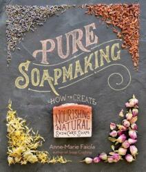 Pure Soapmaking - Anne-Marie Faiola (ISBN: 9781612125336)