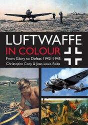 Luftwaffe in Colour Volume 2 - Christophe Cony, Jean-Louis Roba (ISBN: 9781612004556)