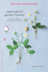 Embroidered Garden Flowers - Kazuko Aoki (ISBN: 9781611804546)