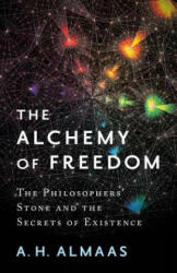 The Alchemy of Freedom: The Philosophers' Stone and the Secrets of Existence (ISBN: 9781611804461)