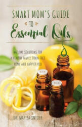 Smart Mom's Guide To Essential Oils - Mariza Snyder (ISBN: 9781612436463)