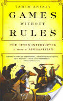 Games Without Rules: The Often Interrupted History of Afghanistan (ISBN: 9781610393195)