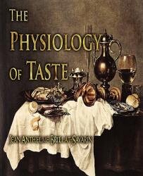 The Physiology of Taste (ISBN: 9781603862240)