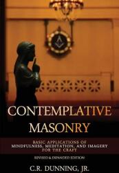 Contemplative Masonry: Basic Applications of Mindfulness Meditation and Imagery for the Craft (ISBN: 9781605320755)