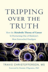 Tripping over the Truth - Travis Christofferson, Dominic D'Agostino (ISBN: 9781603587297)