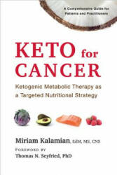 Keto for Cancer - Miriam Kalamian, Thomas Seyfried (ISBN: 9781603587013)
