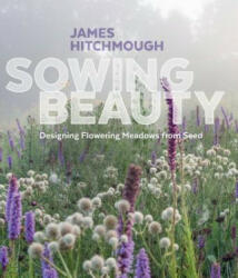 Sowing Beauty - James Hitchmough (ISBN: 9781604696325)