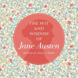 Wit and Wisdom of Jane Austen - Jane Austen, Joelle Herr (ISBN: 9781604336511)